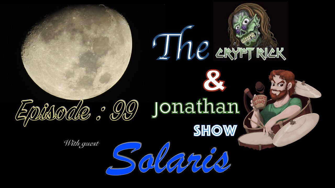 The Crypt Rick & Jonathan Show - Ep 99 : Solaris