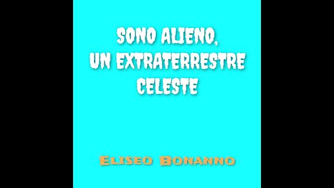 SONO ALIENO, UN EXTRATERRESTRE CELESTE