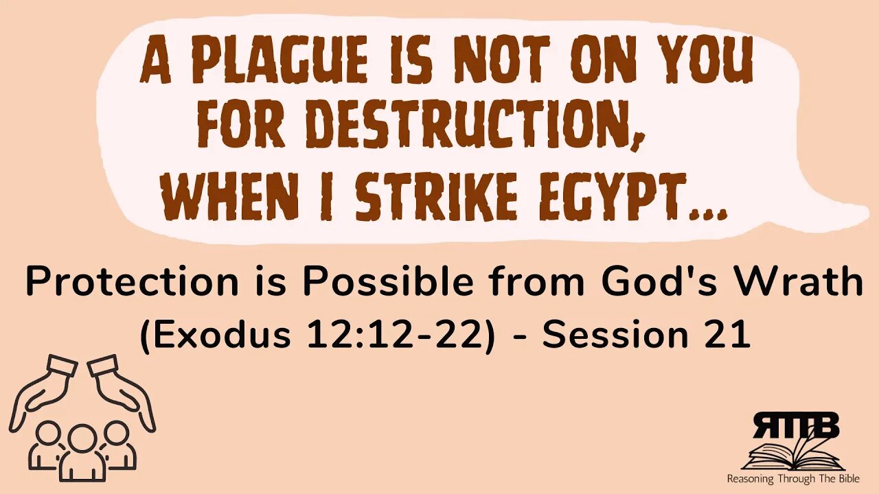 Protection is Possible from God's Wrath (Exodus 12:12-22) - Session 21