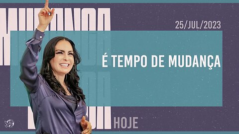 É tempo de mudança || Mudança de Vida Hoje