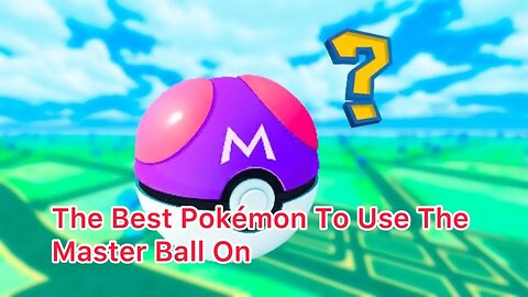 The Best Pokémon To Use The Master Ball On