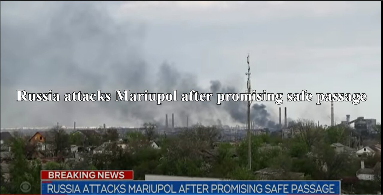 Russia attacks Mariupol after promising safe passage