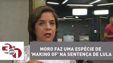 Vera: Moro faz uma espécie de 'making of' na sentença de Lula