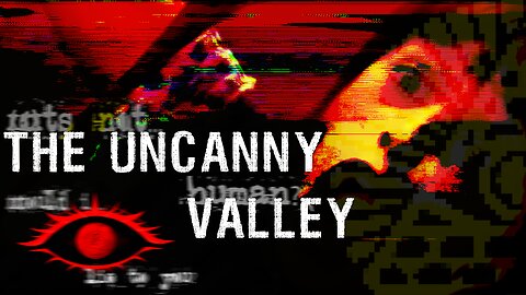 The Uncanny Valley: A Journey Into The Unknown and Unsettling