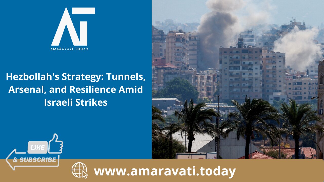 Hezbollah's Strategy Tunnels, Arsenal, and Resilience Amid Israeli Strikes | Amaravati Today