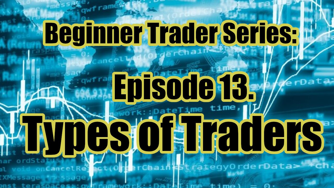 Beginner's Trading Course - Ep 13. Types of Traders