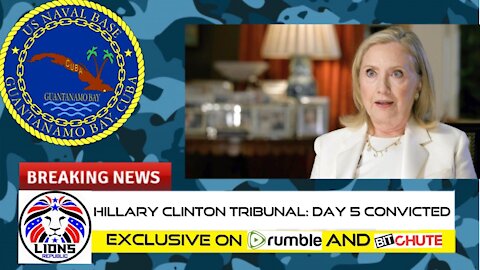 TRIBUNAL SERIES #8: CLINTON CONVICTED ON DAY 5 TO DEATH