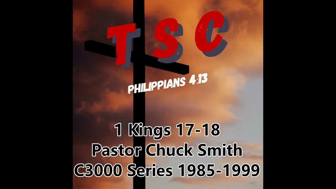 008 1 Kings 17-18 | Pastor Chuck Smith | 1985-1999 C3000 Series