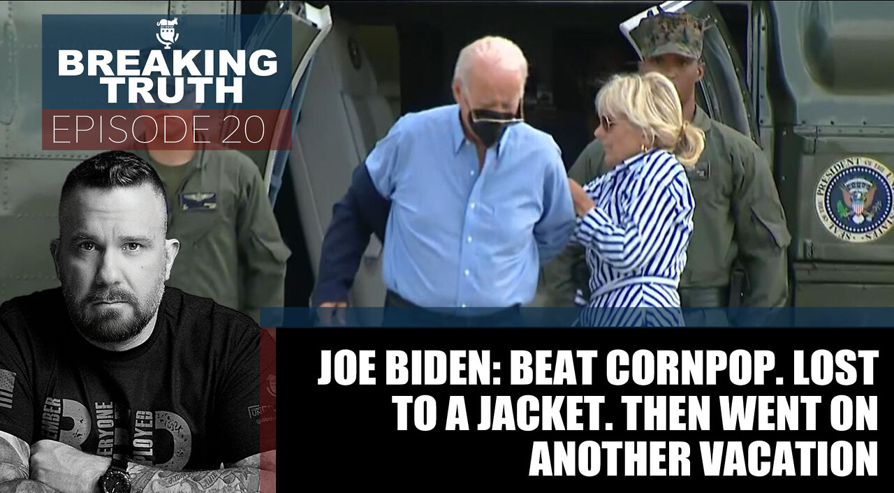 Breaking Truth: Joe Biden beat Cornpop. Lost to a jacket. Then went on vacation.