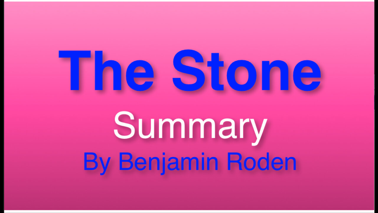 #31 The Stone Summary