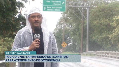 Rodovias do Leste: Trechos em Gov. Valadares não apresentam bloqueios na manhã desta Quarta-feira.