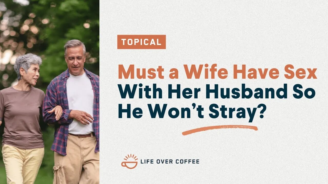 Must a Wife Have Sex With Her Husband So He Won’t Stray