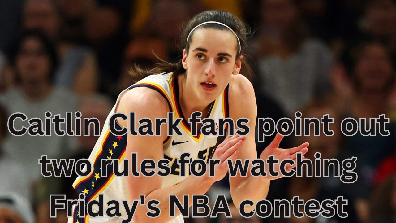 Caitlin Clark fans point out two rules for watching Friday's NBA contest