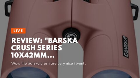 Review: "BARSKA Crush Series 10x42mm Shockproof Colorful Binoculars"