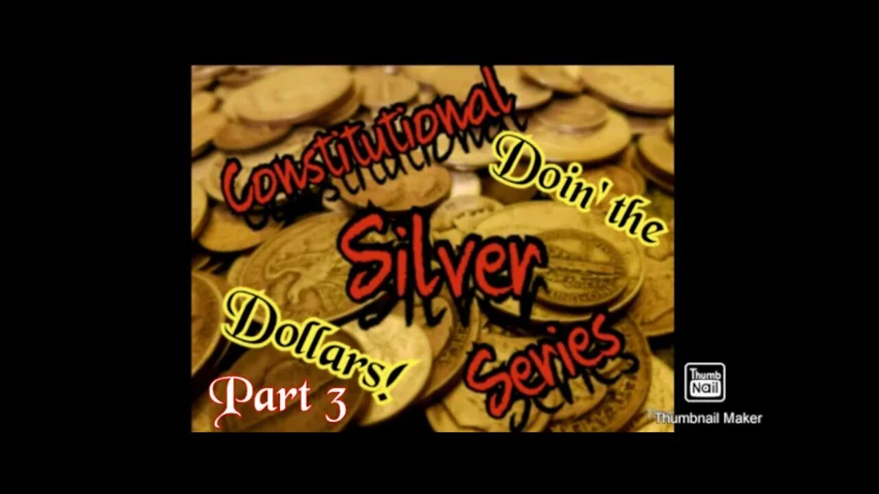 Constitutional Silver Series Episode #8: Let's Do Some Dollars, Part 3