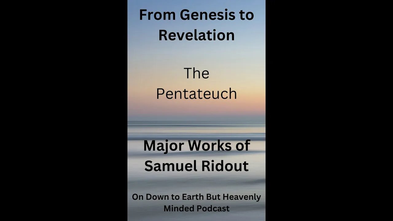 Major Works of Samuel Ridout, From Genesis to Revelation, Lecture 1, The Pentateuch.