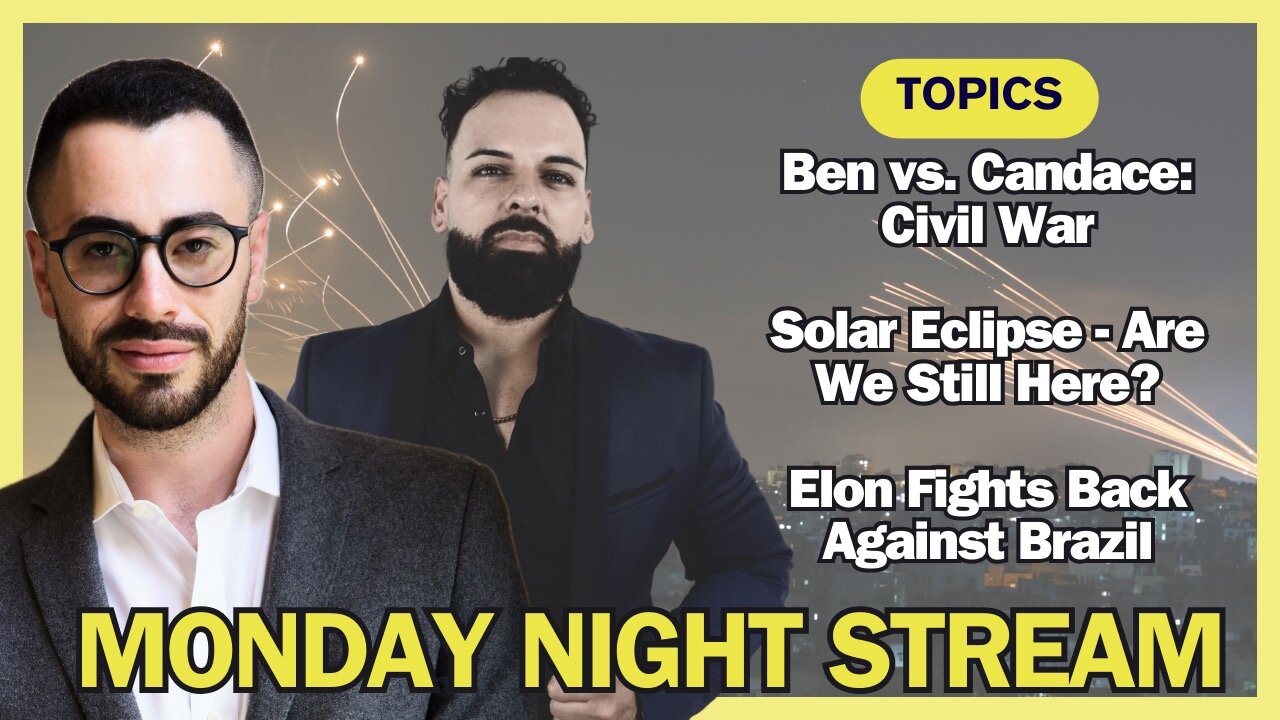 Monday Night News: Candace vs Ben CIVIL WAR - Elon vs Brazil - Solar Eclipse, are we still here?