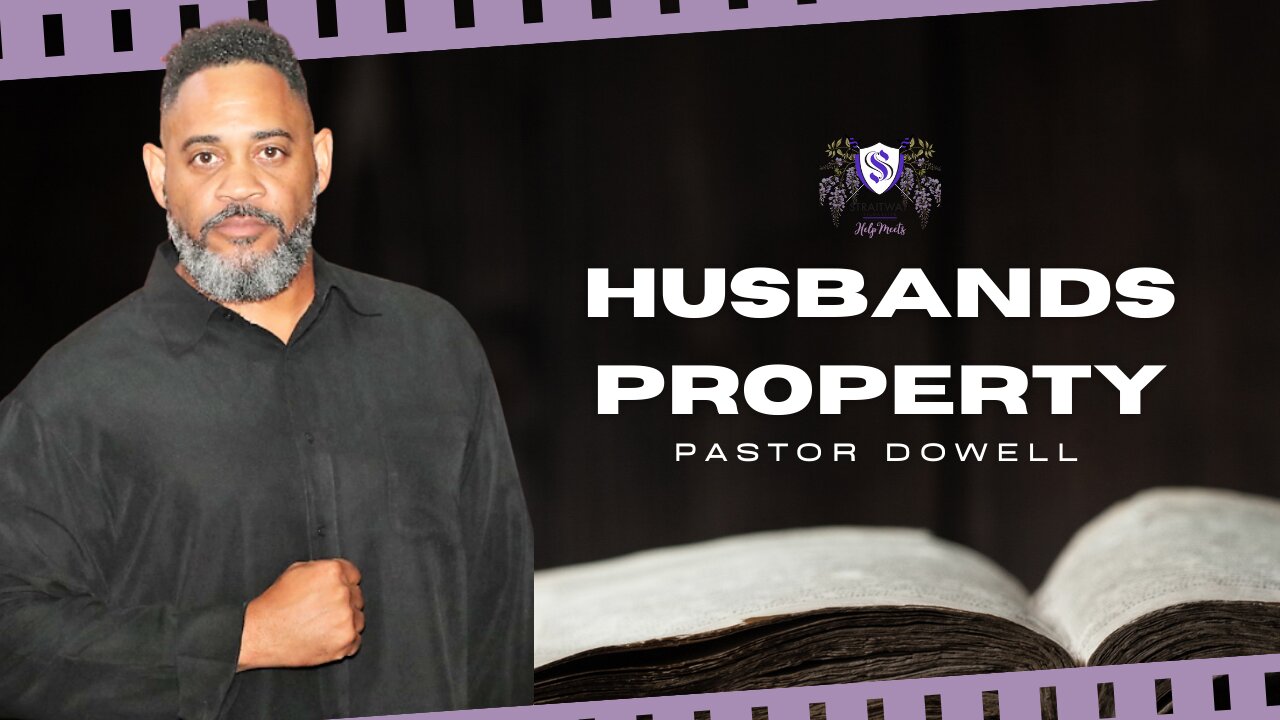 Husbands Property || Pastor Dowell