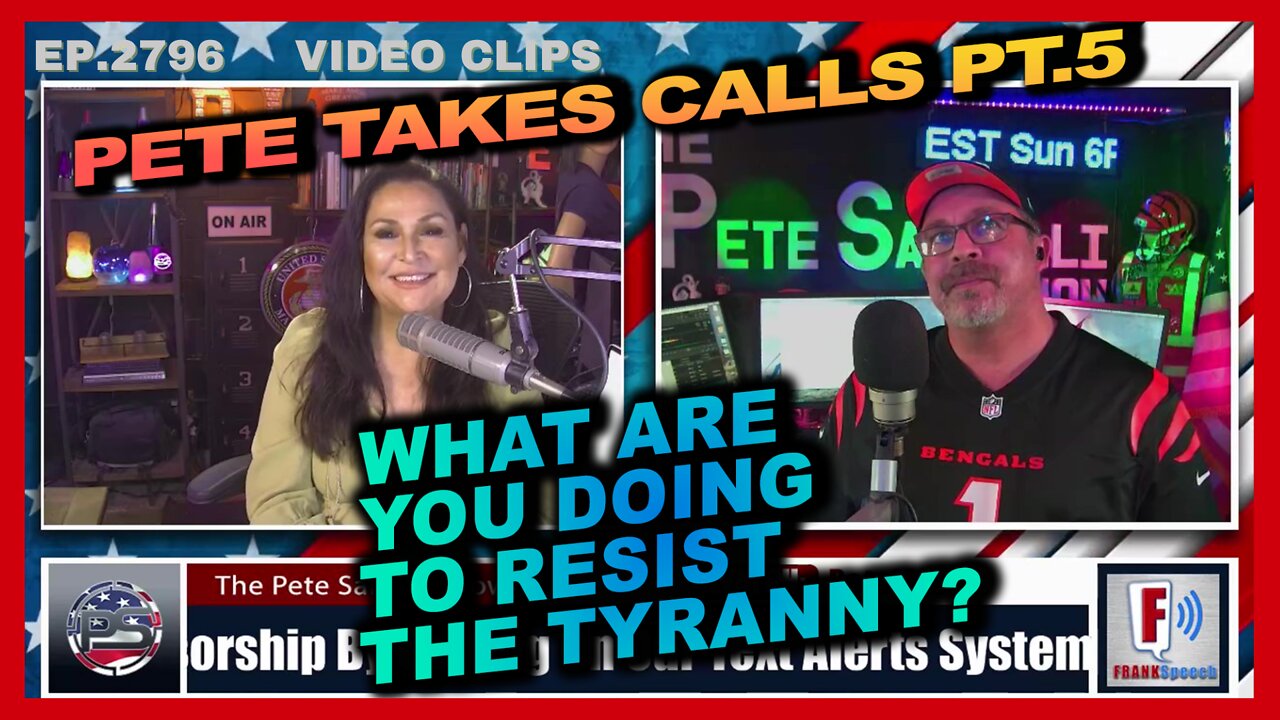 PETE SANTILLI TAKES YOUR CALLS PT. 5 "WHAT ARE YOU DOING TO RESIST THE TYRANNY?"