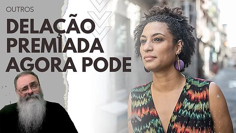 DELAÇÃO PREMIADA de MOTORISTA envolvido na MORTE de MARIELLE não traz NOVIDADES, mas mostra RISCO