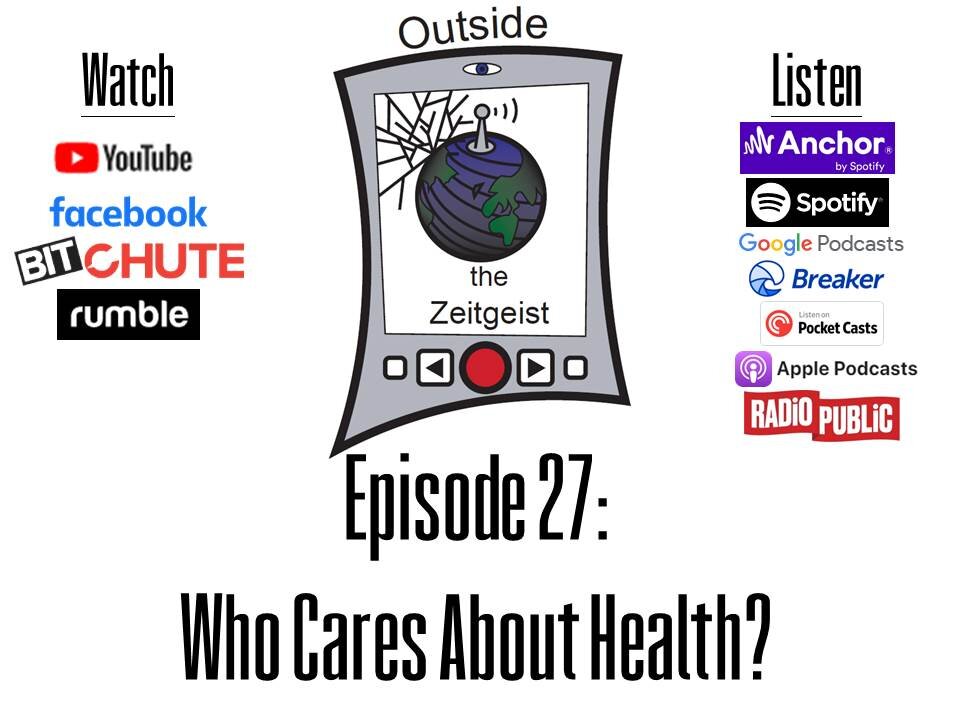 Outside the Zeitgeist Episode 27 - Who Cares About Health?