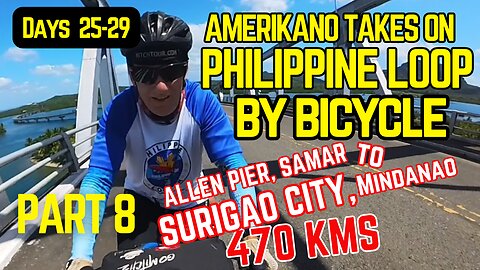 PART 8 -- AMERIKANO BICYCLES the PHILIPPINE LOOP -- Surigao