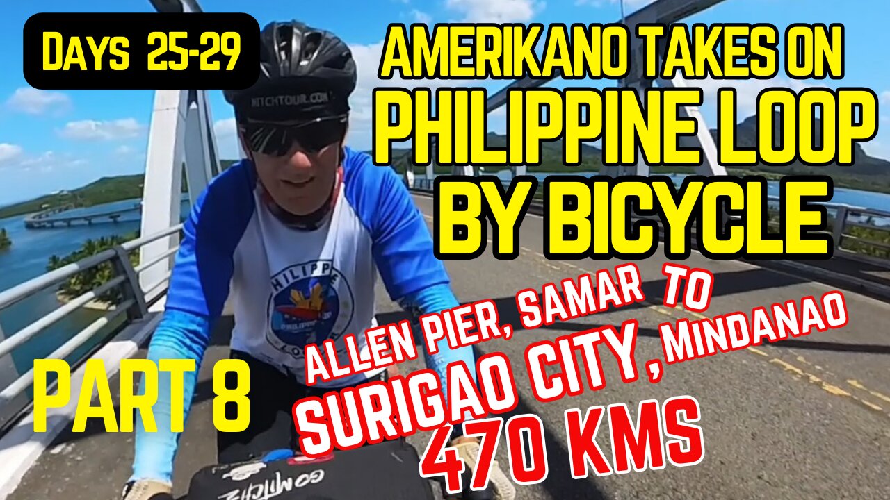 PART 8 -- AMERIKANO BICYCLES the PHILIPPINE LOOP -- Surigao