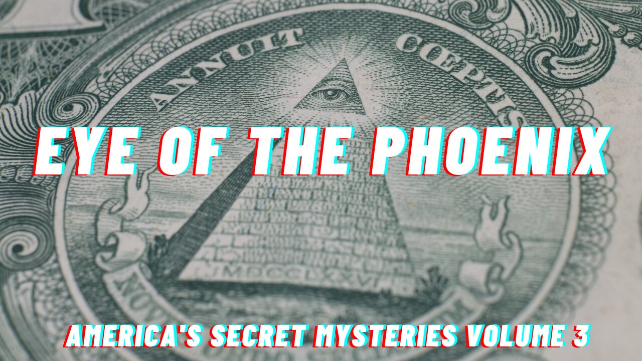 Eye of the Pheonix - Americas Secret Mysteries Explained