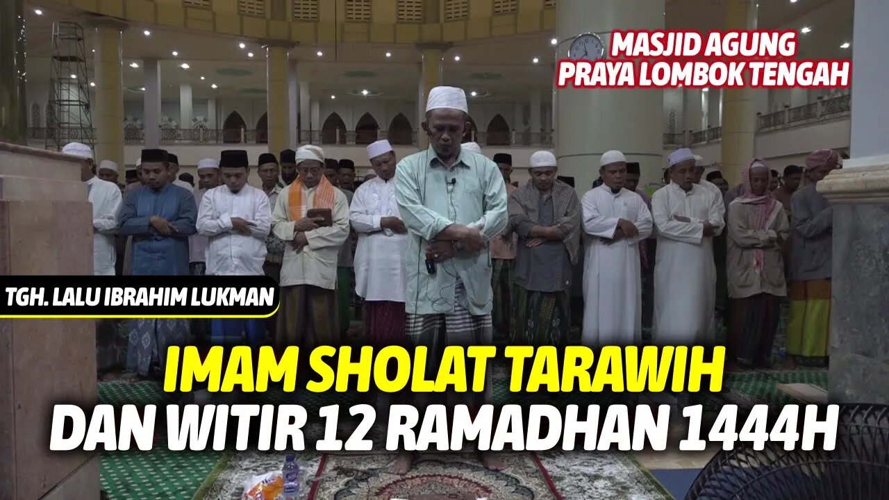 IMAM SHOLAT TARAWIH DAN WITIR 12 RAMADHAN 1444H | TGH. LALU IBRAHIM LUKMAN | LOMBOK TENGAH