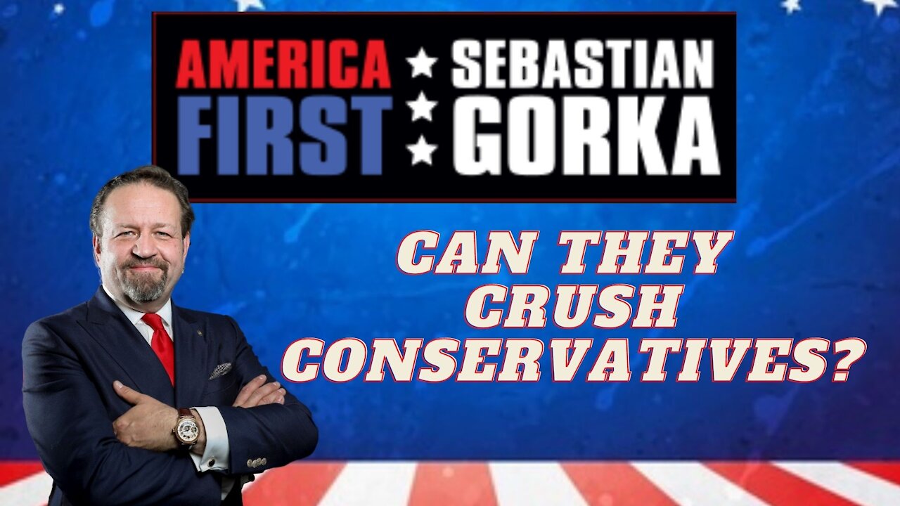 Can they crush conservatives? Sebastian Gorka with a great caller on AMERICA First