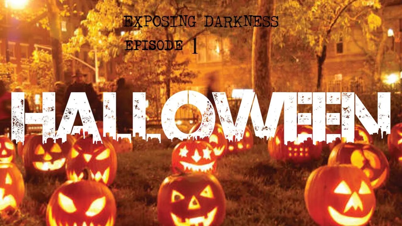 HALLOWEEN is Demonic. EXPOSING DARKNESS #1