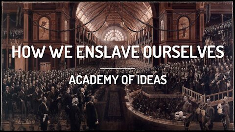 How We Enslave Ourselves