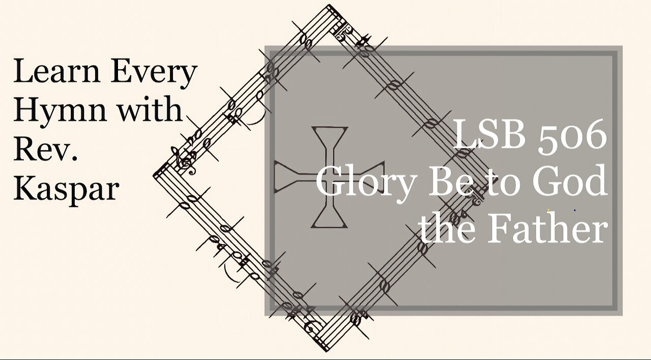 LSB 506 Glory Be to God the Father ( Lutheran Service Book )