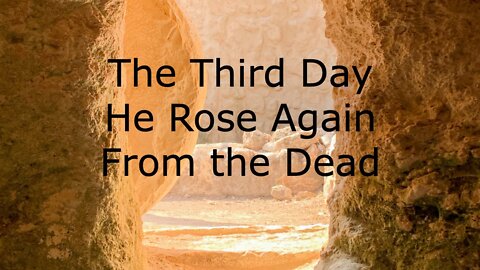 The Third Day He Rose Again from the Dead