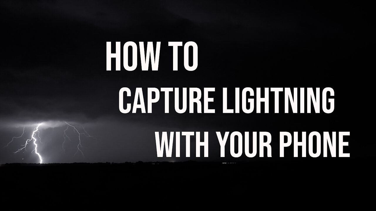 How To Capture Lightning With Your Phone