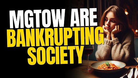 Men Going Their Own Way Will Bankrupt Society