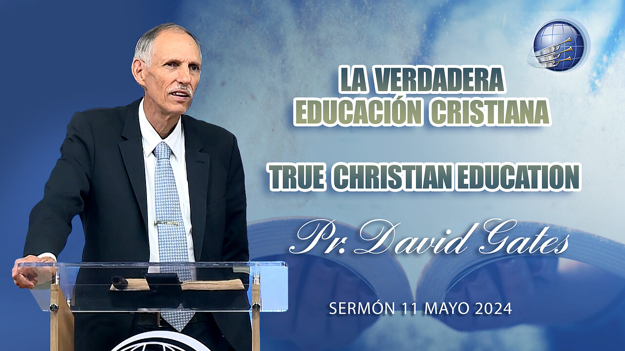 Pr. David Gates: La Verdadera Educación Cristiana / True Christian Education - 11/5/2024