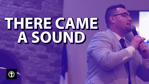 "There Came A Sound" | Pastor Gade Abrams