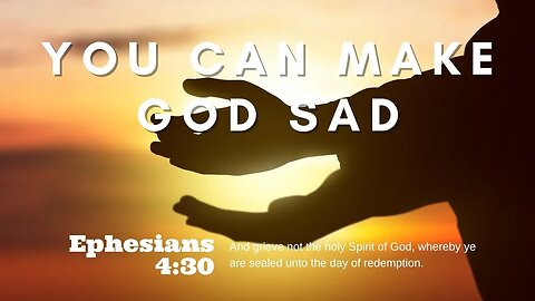 You Can Make God Sad | Pastor Bickel | Bethel Baptist Fellowship [SERMON]