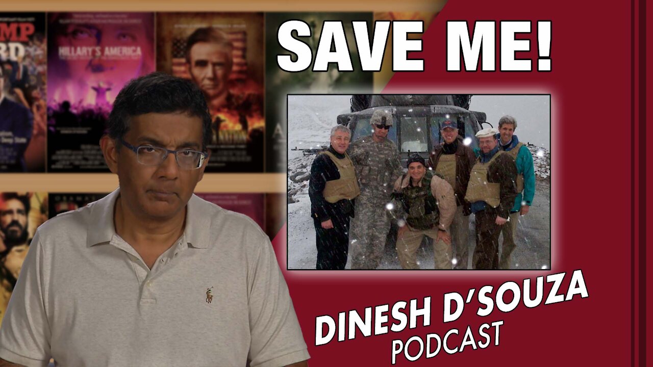 SAVE ME! Dinesh D’Souza Podcast Ep 167