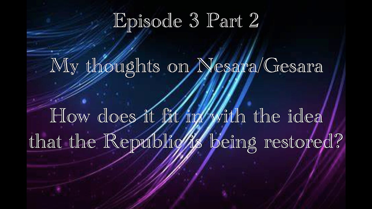 Thoughts on NESARA/GESARA and how it might fit in with the idea of the Restoration of the Republic