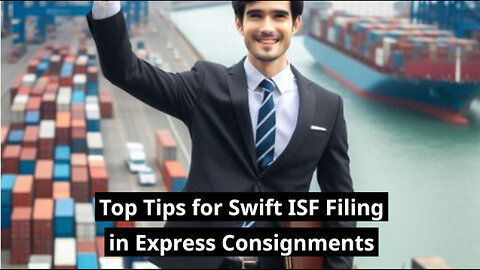 Mastering ISF Filing: Essential Tips for Smooth Importing