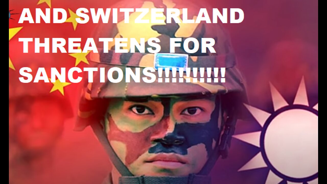 SWITZERLAND IS HERE LOL | Threatens to match EU Sanctions if China Invades Taiwan | Wait What???