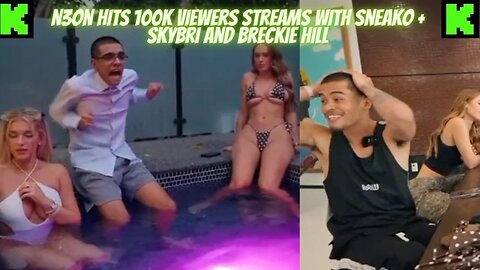 N3ON STREAMS WITH SKYBRI, SNEAKO AND BRECKIE HILL HITS 100000 VIEWERS #kickstreaming #n3on #adin