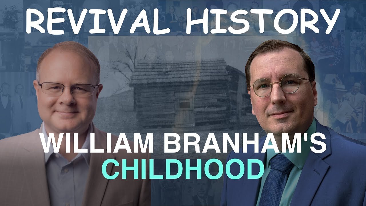 Branham's Childhood - Episode 2 William Branham Historical Research Podcast