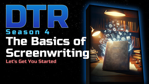 DTR Ep 393: The Basics of Screenwriting