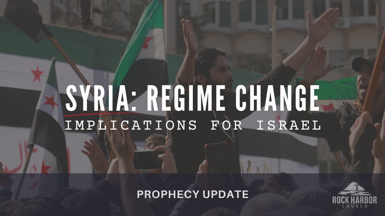 Syria: Regime Change; Implications for Israel | Prophecy Update