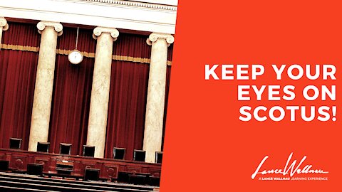 Keep Your Eyes On SCOTUS! | Lance Wallnau