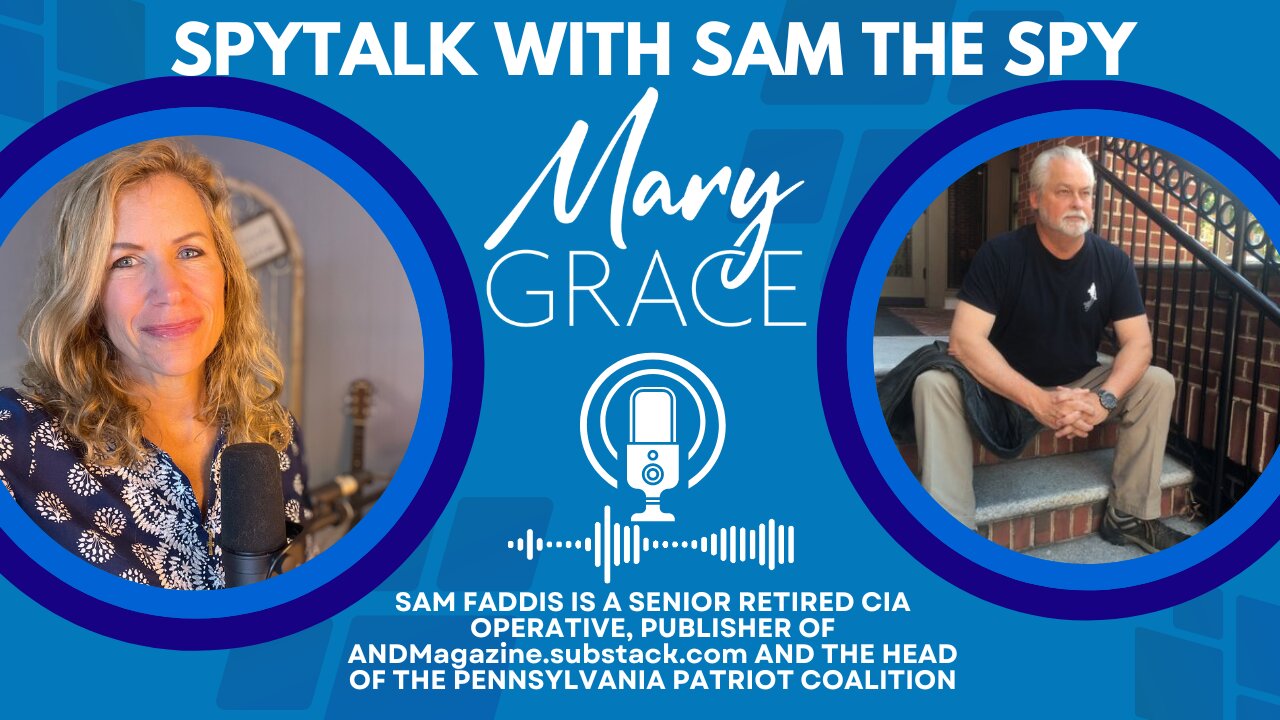 MARY GRACE: SPYTALK WITH SAM THE SPY | LAWFARE, TREASON, ENEMY INSIDE THE WIRE