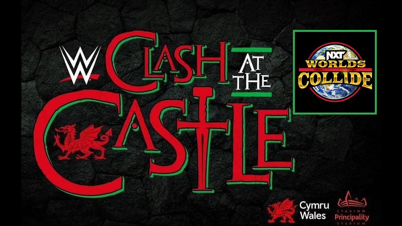WWE CLASH AT THE CASTLE 2022 & NXT WORLDS COLLIDE 2022 : GET HYPED
